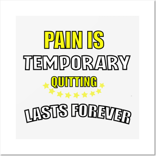 pain is temporary quitting is lasts forever Posters and Art